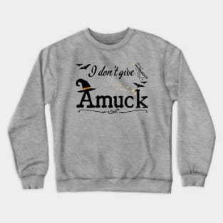 I Don't Give Amuck Hocus Pocus Crewneck Sweatshirt